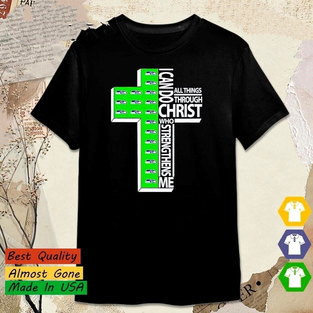 I Can Do All Things Through Christ Seattle Seahawks NFL  T-shirt